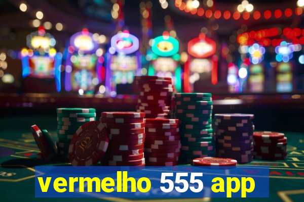 vermelho 555 app